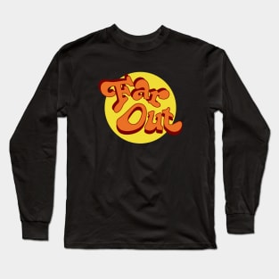 Far Out - Yellow and Orange Psychedelic quote Long Sleeve T-Shirt